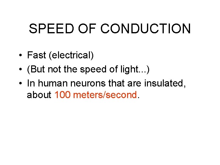 SPEED OF CONDUCTION • Fast (electrical) • (But not the speed of light. .