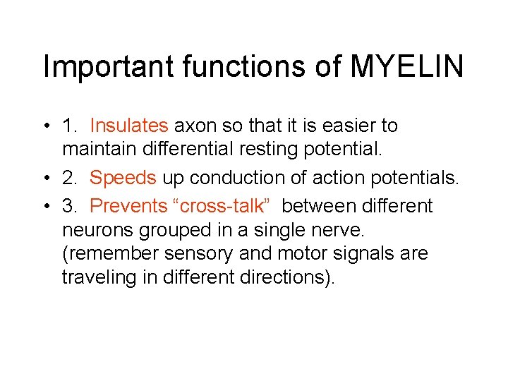 Important functions of MYELIN • 1. Insulates axon so that it is easier to