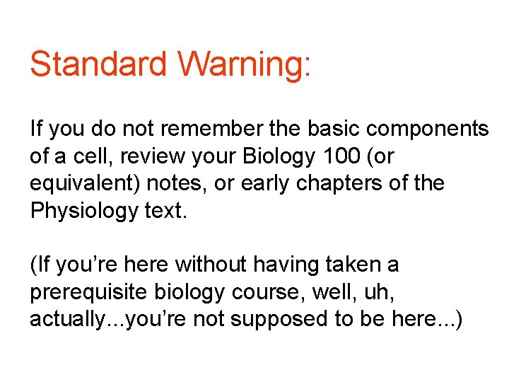 Standard Warning: If you do not remember the basic components of a cell, review