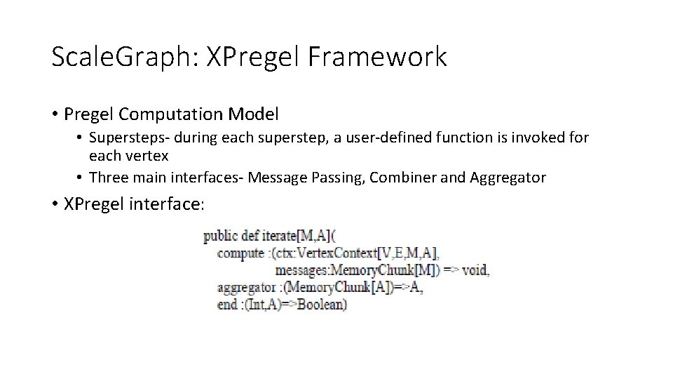 Scale. Graph: XPregel Framework • Pregel Computation Model • Supersteps- during each superstep, a
