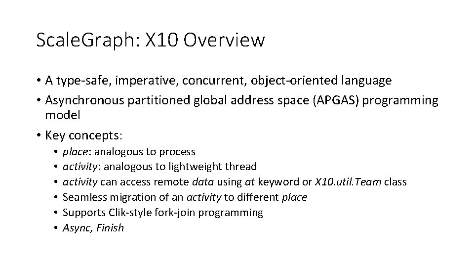 Scale. Graph: X 10 Overview • A type-safe, imperative, concurrent, object-oriented language • Asynchronous