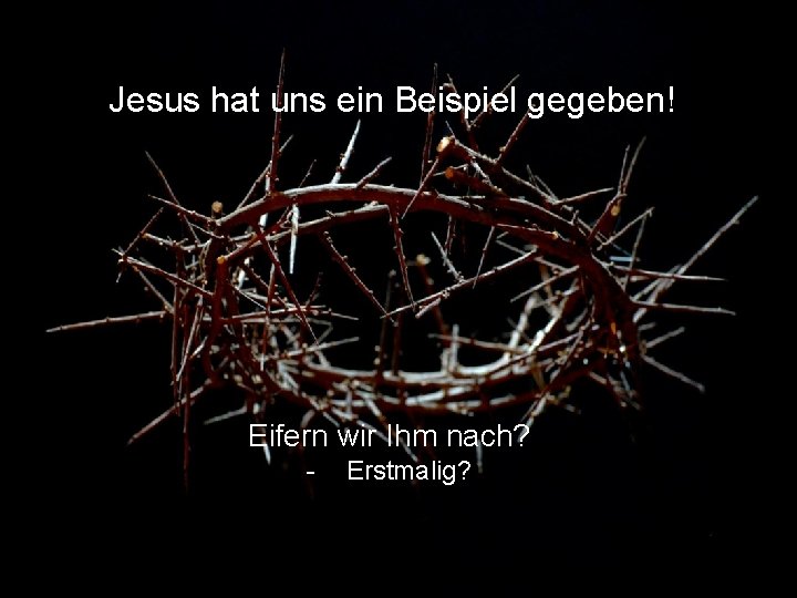 Einander die FüBe waschen? Jesus hat uns ein Beispiel gegeben! Eifern wir Ihm nach?