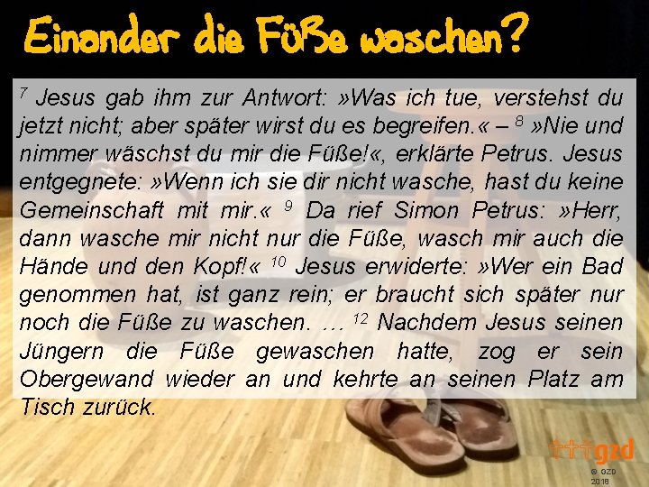 Einander die FüBe waschen? Jesus gab ihm zur Antwort: » Was ich tue, verstehst