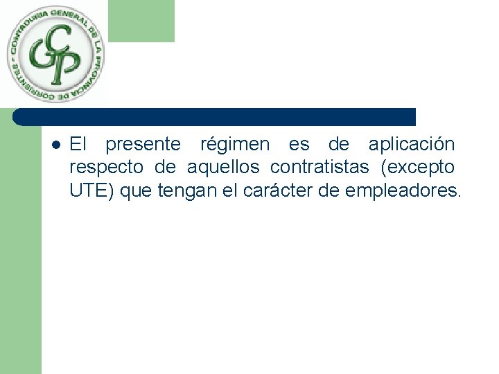 l El presente régimen es de aplicación respecto de aquellos contratistas (excepto UTE) que