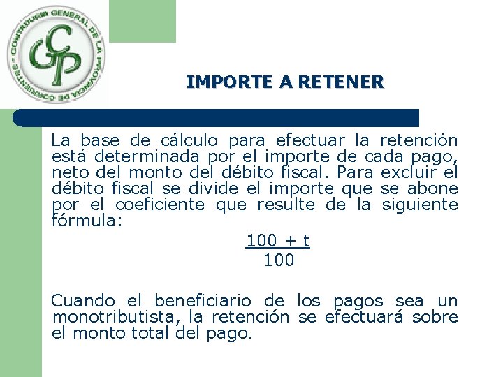 IMPORTE A RETENER La base de cálculo para efectuar la retención está determinada por