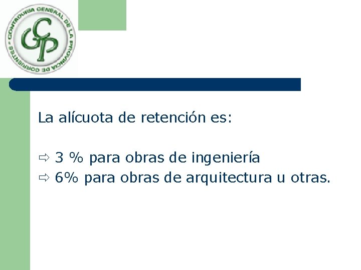 La alícuota de retención es: 3 % para obras de ingeniería 6% para obras