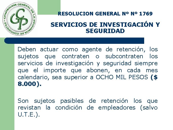 RESOLUCION GENERAL Nº Nº 1769 SERVICIOS DE INVESTIGACIÓN Y SEGURIDAD Deben actuar como agente