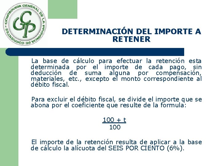 DETERMINACIÓN DEL IMPORTE A RETENER La base de cálculo para efectuar la retención esta