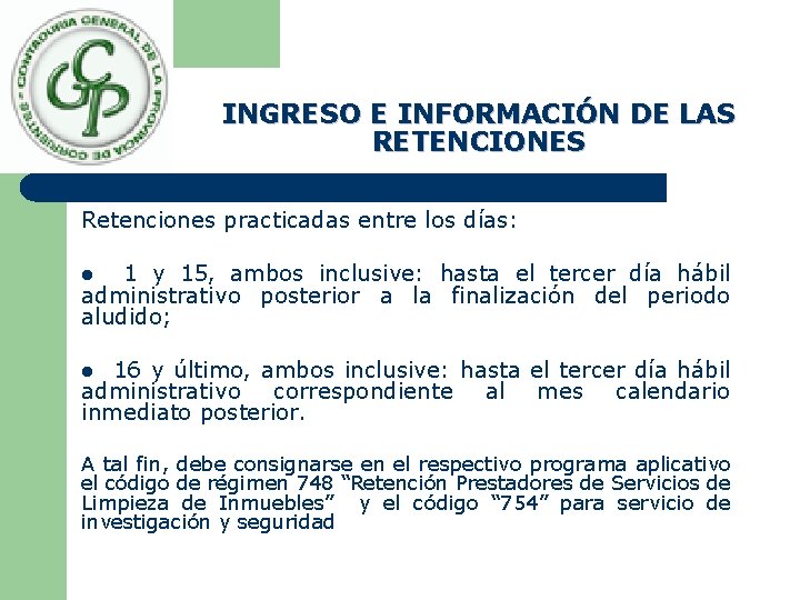 INGRESO E INFORMACIÓN DE LAS RETENCIONES Retenciones practicadas entre los días: 1 y 15,