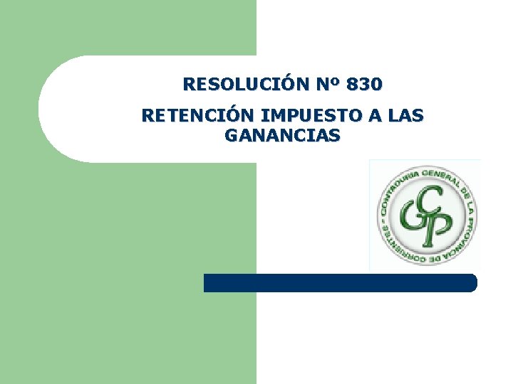 RESOLUCIÓN Nº 830 RETENCIÓN IMPUESTO A LAS GANANCIAS 