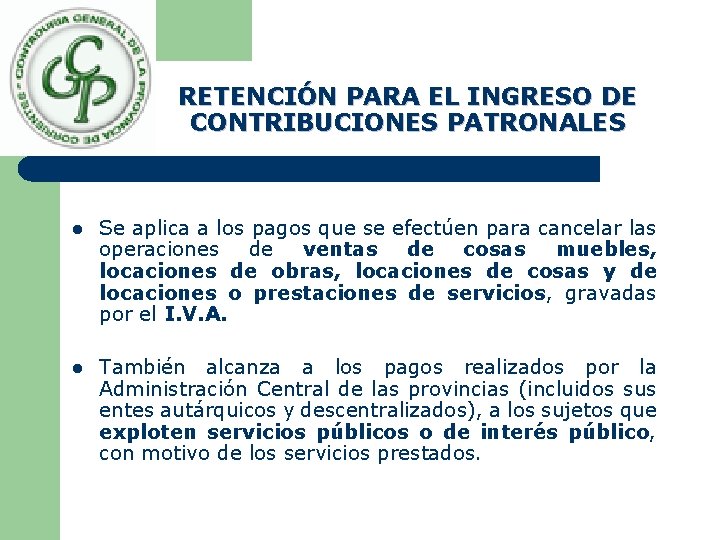 RETENCIÓN PARA EL INGRESO DE CONTRIBUCIONES PATRONALES l Se aplica a los pagos que