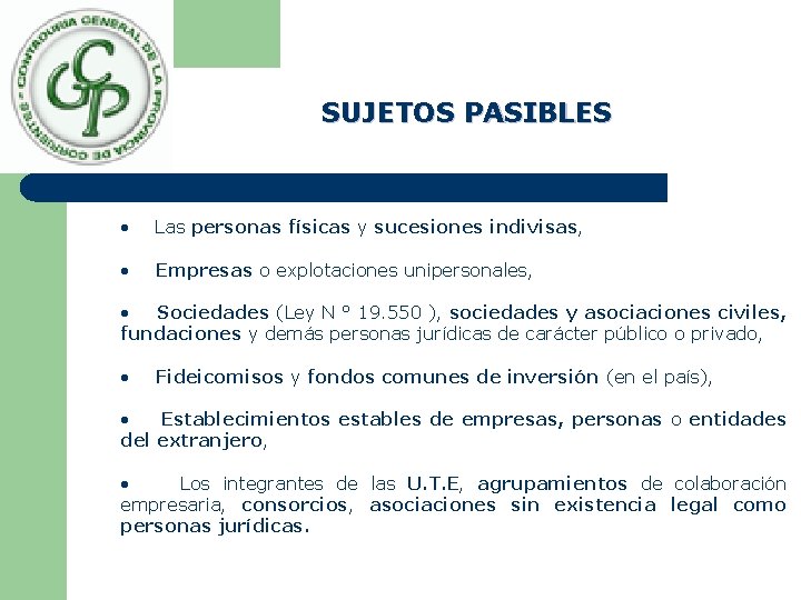 SUJETOS PASIBLES • Las personas físicas y sucesiones indivisas, • Empresas o explotaciones unipersonales,