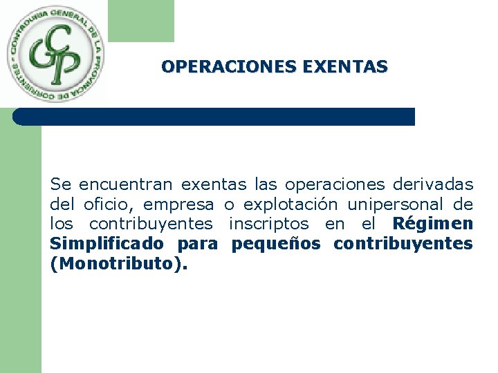 OPERACIONES EXENTAS Se encuentran exentas las operaciones derivadas del oficio, empresa o explotación unipersonal