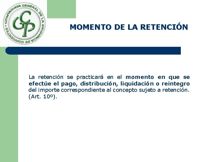 MOMENTO DE LA RETENCIÓN La retención se practicará en el momento en que se