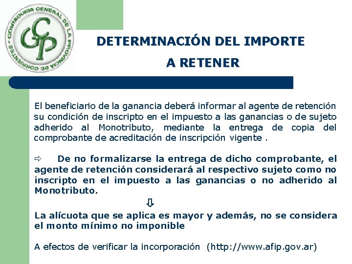 DETERMINACIÓN DEL IMPORTE A RETENER El beneficiario de la ganancia deberá informar al agente