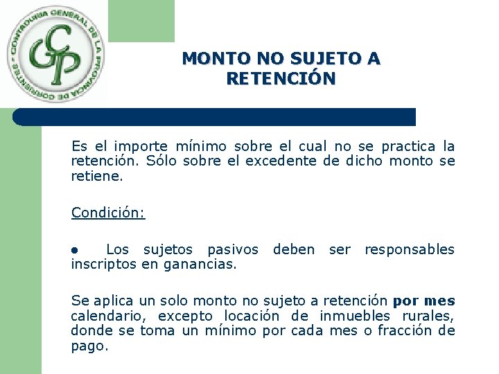 MONTO NO SUJETO A RETENCIÓN Es el importe mínimo sobre el cual no se