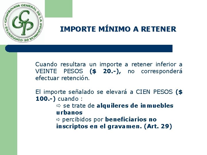 IMPORTE MÍNIMO A RETENER Cuando resultara un importe a retener inferior a VEINTE PESOS