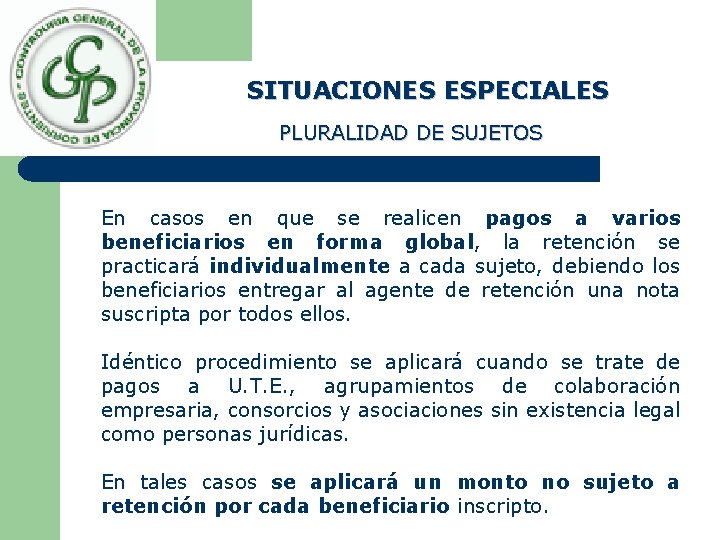 SITUACIONES ESPECIALES PLURALIDAD DE SUJETOS En casos en que se realicen pagos a varios