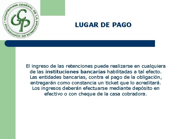 LUGAR DE PAGO El ingreso de las retenciones puede realizarse en cualquiera de las