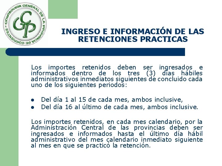 INGRESO E INFORMACIÓN DE LAS RETENCIONES PRACTICAS Los importes retenidos deben ser ingresados e