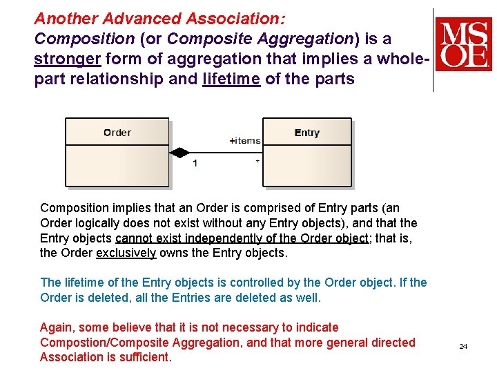 Another Advanced Association: Composition (or Composite Aggregation) is a stronger form of aggregation that