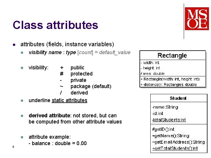 Class attributes l attributes (fields, instance variables) l visibility name : type [count] =