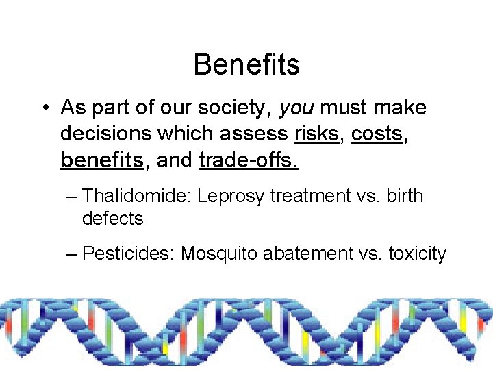 Benefits • As part of our society, you must make decisions which assess risks,