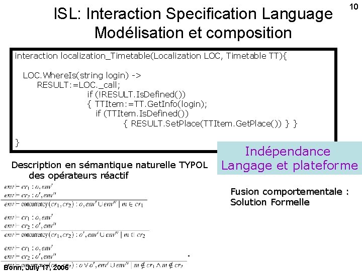 ISL: Interaction Specification Language Modélisation et composition 10 interaction localization_Timetable(Localization LOC, Timetable TT){ LOC.