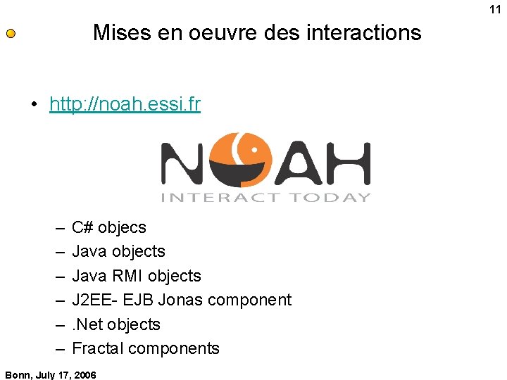 11 Mises en oeuvre des interactions • http: //noah. essi. fr – – –