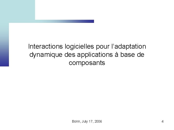 Interactions logicielles pour l’adaptation dynamique des applications à base de composants Bonn, July 17,