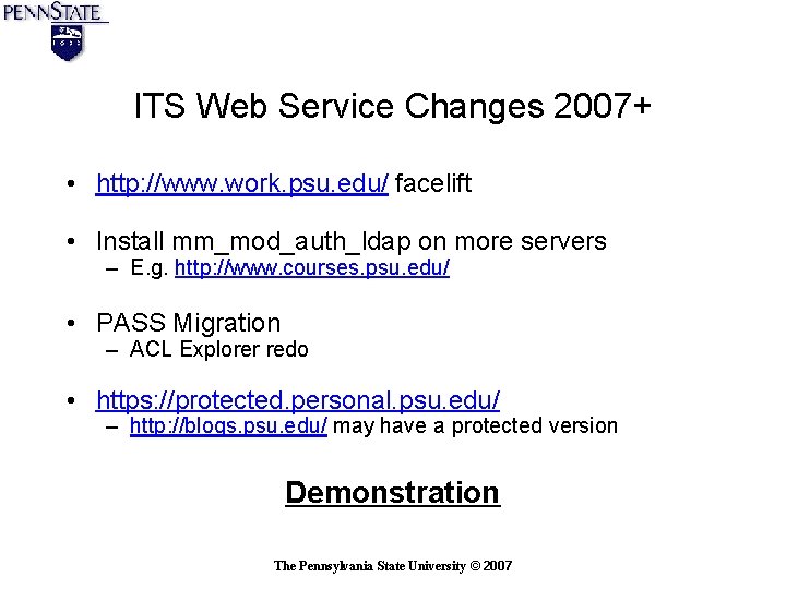 ITS Web Service Changes 2007+ • http: //www. work. psu. edu/ facelift • Install ITS Web Service Changes 2007+ • http: //www. work. psu. edu/ facelift • Install