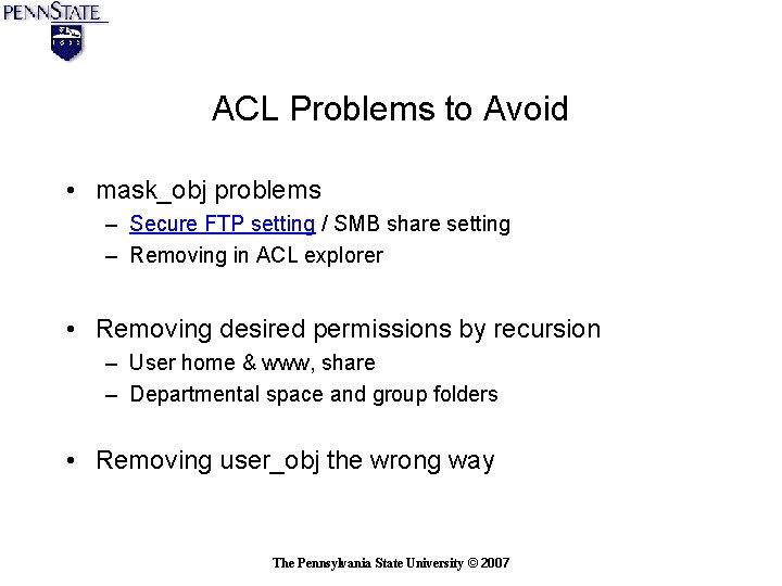ACL Problems to Avoid • mask_obj problems – Secure FTP setting / SMB share ACL Problems to Avoid • mask_obj problems – Secure FTP setting / SMB share