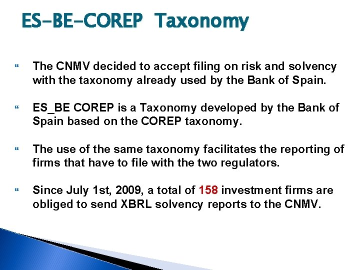 ES-BE-COREP Taxonomy The CNMV decided to accept filing on risk and solvency with the