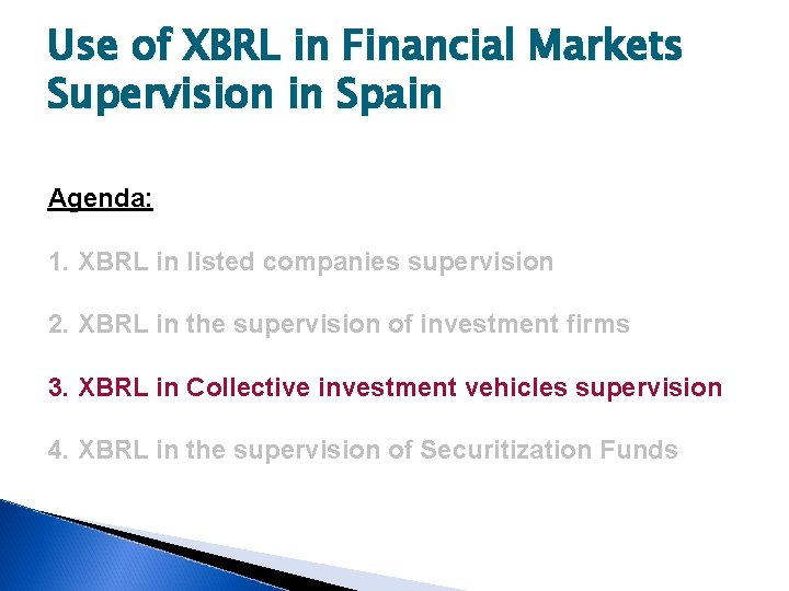 Use of XBRL in Financial Markets Supervision in Spain Agenda: 1. XBRL in listed