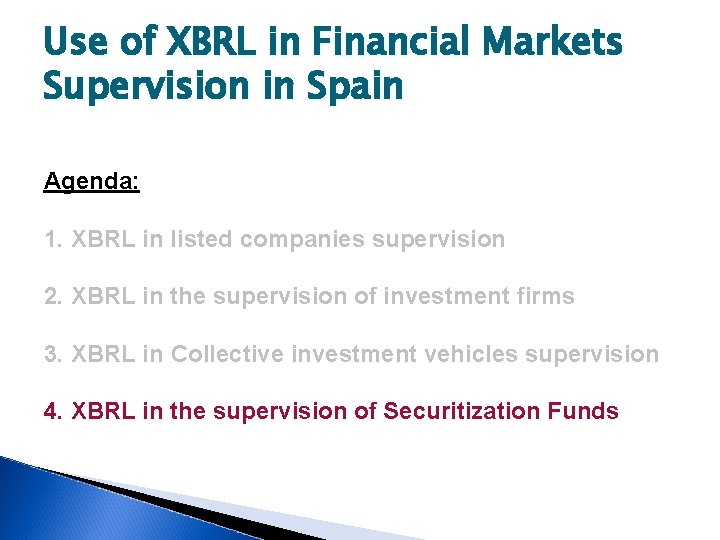 Use of XBRL in Financial Markets Supervision in Spain Agenda: 1. XBRL in listed