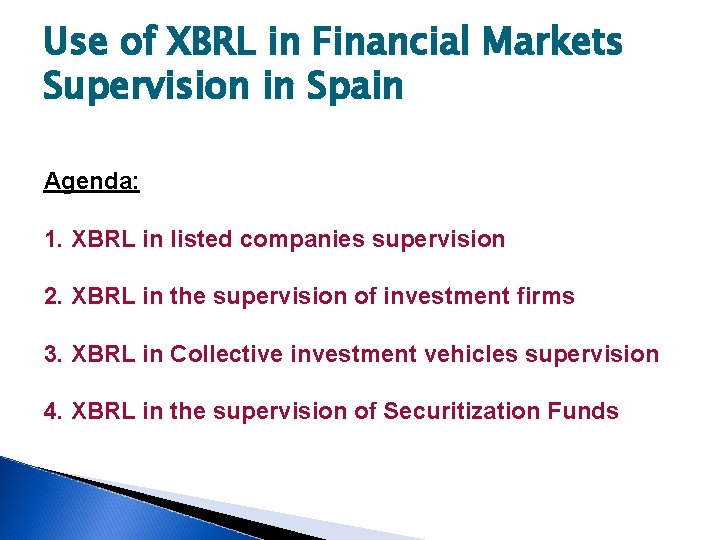 Use of XBRL in Financial Markets Supervision in Spain Agenda: 1. XBRL in listed