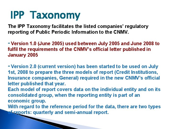 IPP Taxonomy The IPP Taxonomy facilitates the listed companies’ regulatory reporting of Public Periodic