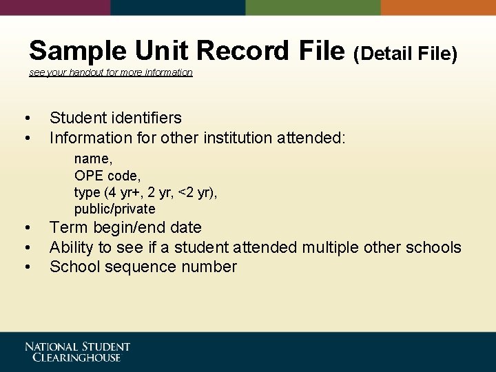 Sample Unit Record File (Detail File) see your handout for more information • •