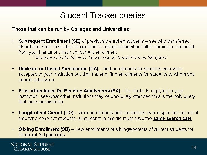Student Tracker queries Those that can be run by Colleges and Universities: • Subsequent
