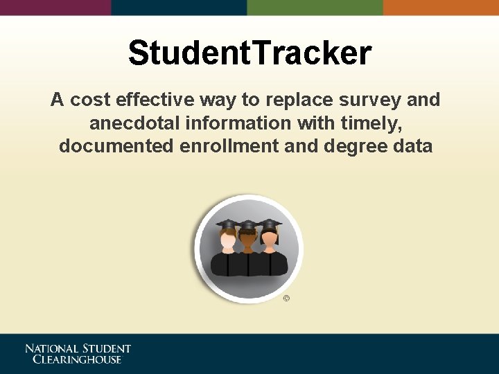 Student. Tracker A cost effective way to replace survey and anecdotal information with timely,