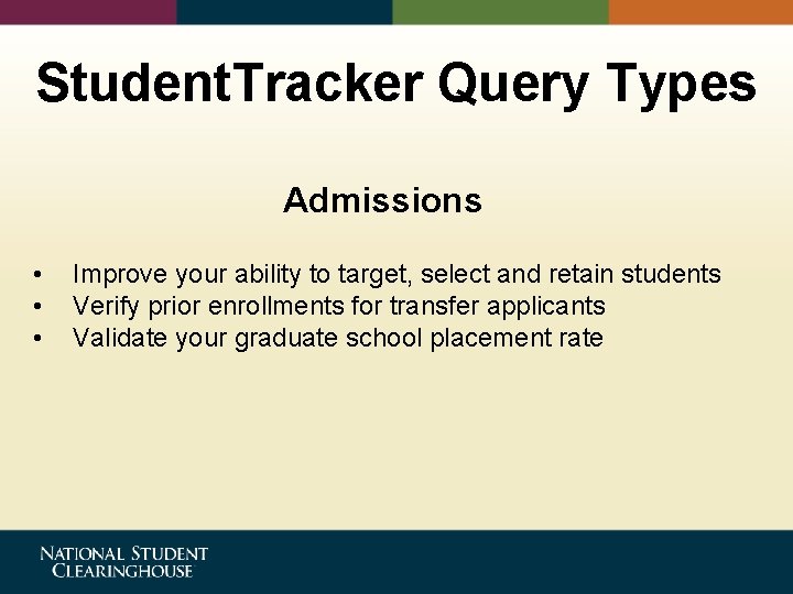 Student. Tracker Query Types Admissions • • • Improve your ability to target, select