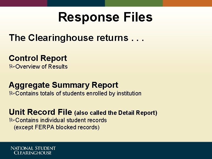 Response Files The Clearinghouse returns. . . Control Report POverview of Results Aggregate Summary