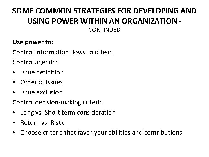 SOME COMMON STRATEGIES FOR DEVELOPING AND USING POWER WITHIN AN ORGANIZATION CONTINUED Use power SOME COMMON STRATEGIES FOR DEVELOPING AND USING POWER WITHIN AN ORGANIZATION CONTINUED Use power