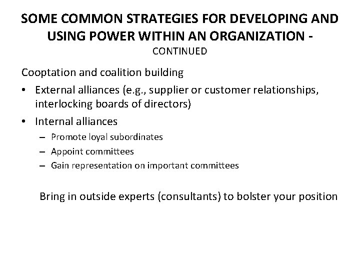 SOME COMMON STRATEGIES FOR DEVELOPING AND USING POWER WITHIN AN ORGANIZATION CONTINUED Cooptation and SOME COMMON STRATEGIES FOR DEVELOPING AND USING POWER WITHIN AN ORGANIZATION CONTINUED Cooptation and