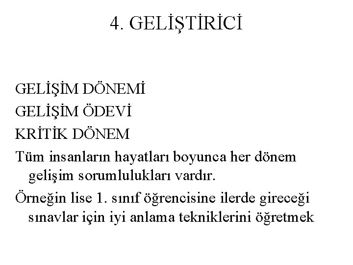 4. GELİŞTİRİCİ GELİŞİM DÖNEMİ GELİŞİM ÖDEVİ KRİTİK DÖNEM Tüm insanların hayatları boyunca her dönem