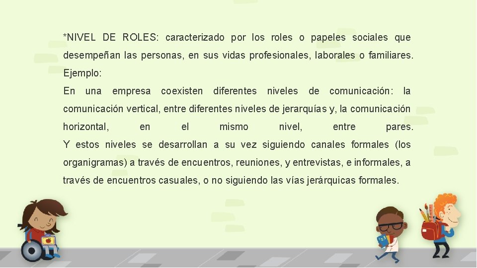 *NIVEL DE ROLES: caracterizado por los roles o papeles sociales que desempeñan las personas,