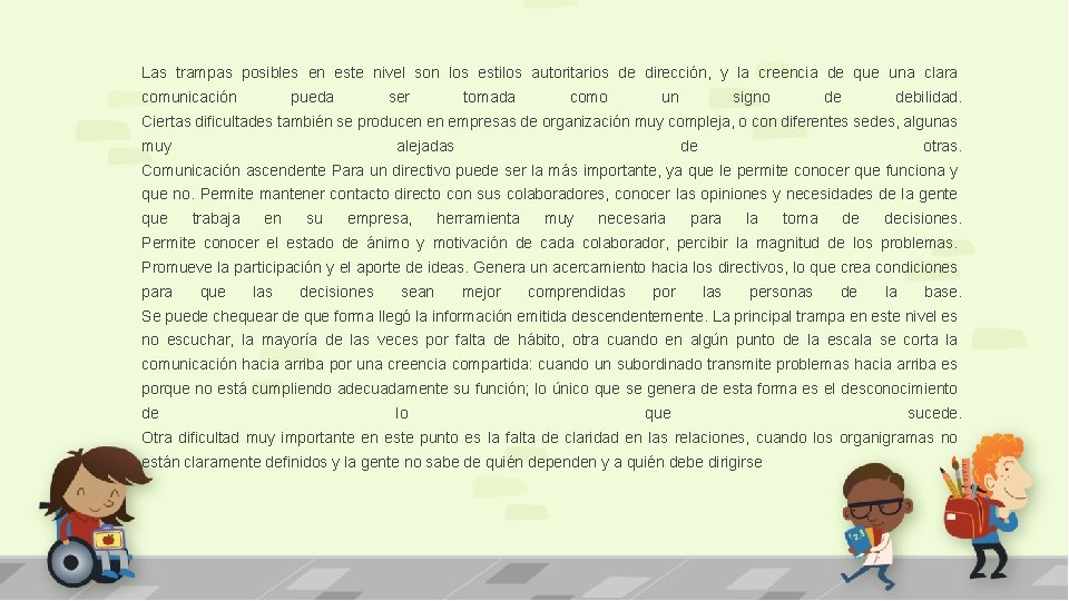 Las trampas posibles en este nivel son los estilos autoritarios de dirección, y la