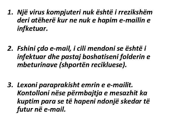 1. Një virus kompjuteri nuk është i rrezikshëm deri atëherë kur ne nuk e