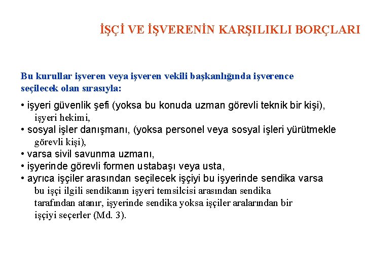 İŞÇİ VE İŞVERENİN KARŞILIKLI BORÇLARI Bu kurullar işveren veya işveren vekili başkanlığında işverence seçilecek