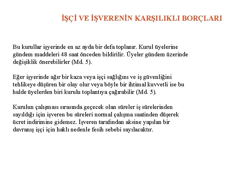 İŞÇİ VE İŞVERENİN KARŞILIKLI BORÇLARI Bu kurullar işyerinde en az ayda bir defa toplanır.